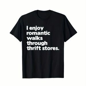 I Enjoy Romantic Walks Through Thrift Stores Black Graphic T-Shirt Size L Unisex
